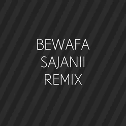 Bewafa Sajanii (Dj Sarzen Remix)